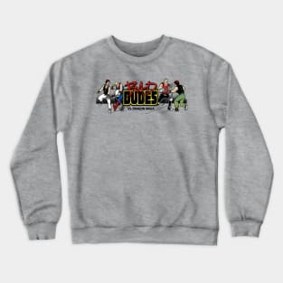 Bad Dudes Crewneck Sweatshirt